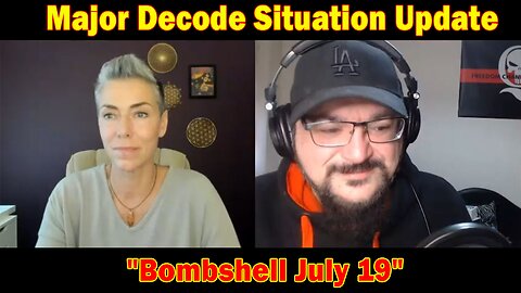 Major Decode Situation Update: "Bombshell July 19"