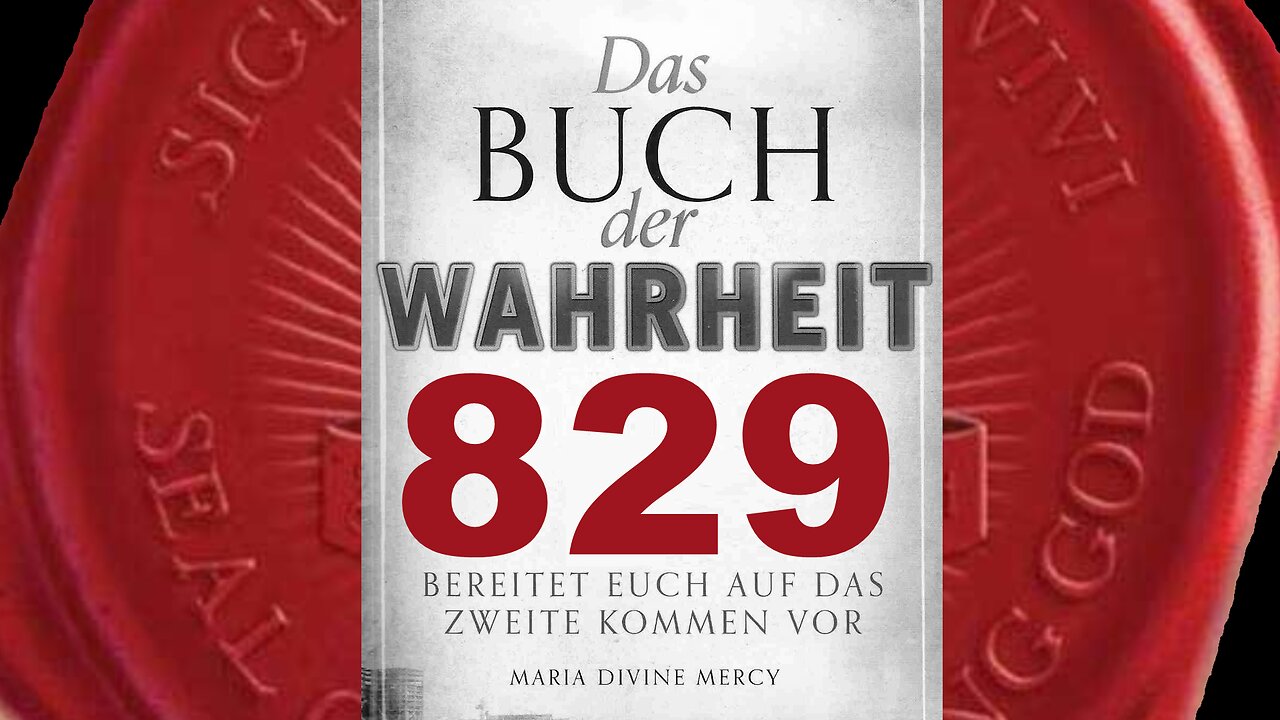 Maria: Ihr müsst dem treu bleiben, was Mein Sohn euch gelehrt hat - (Buch der Wahrheit Nr 829)