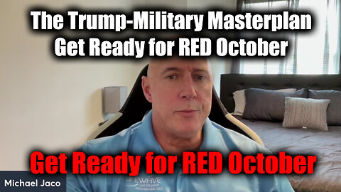 Michael Jaco SHOCKING "The Trump-Military Masterplan" - Get Ready For RED October