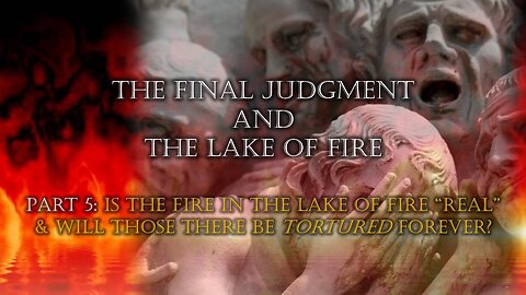 The Final Judgment & Lake of Fire (Part 5A)