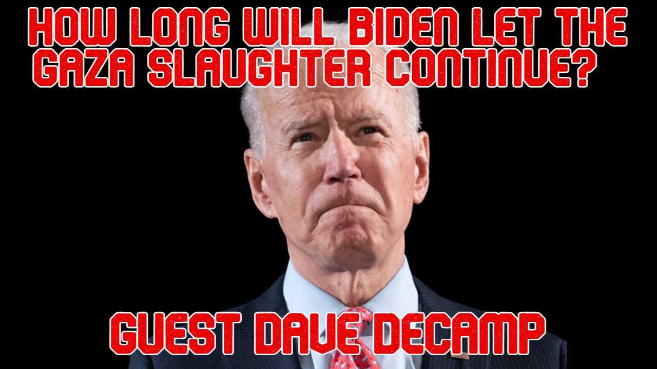 How Long Will Biden Let the Gaza Slaughter Continue? guest Dave DeCamp: COI #529