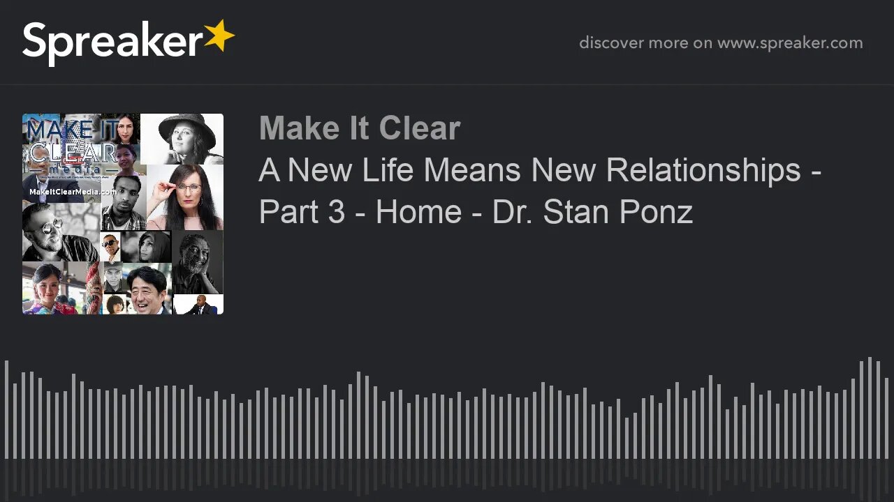 A New Life Means New Relationships - Part 3 - Home - Dr. Stan Ponz