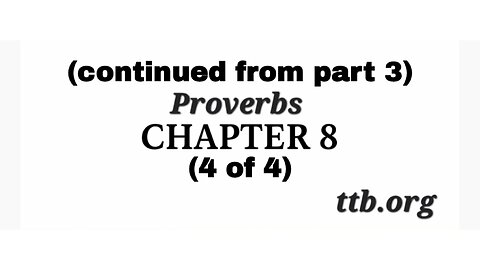 Proverbs Chapter 8 (Bible Study) (4 of 4)
