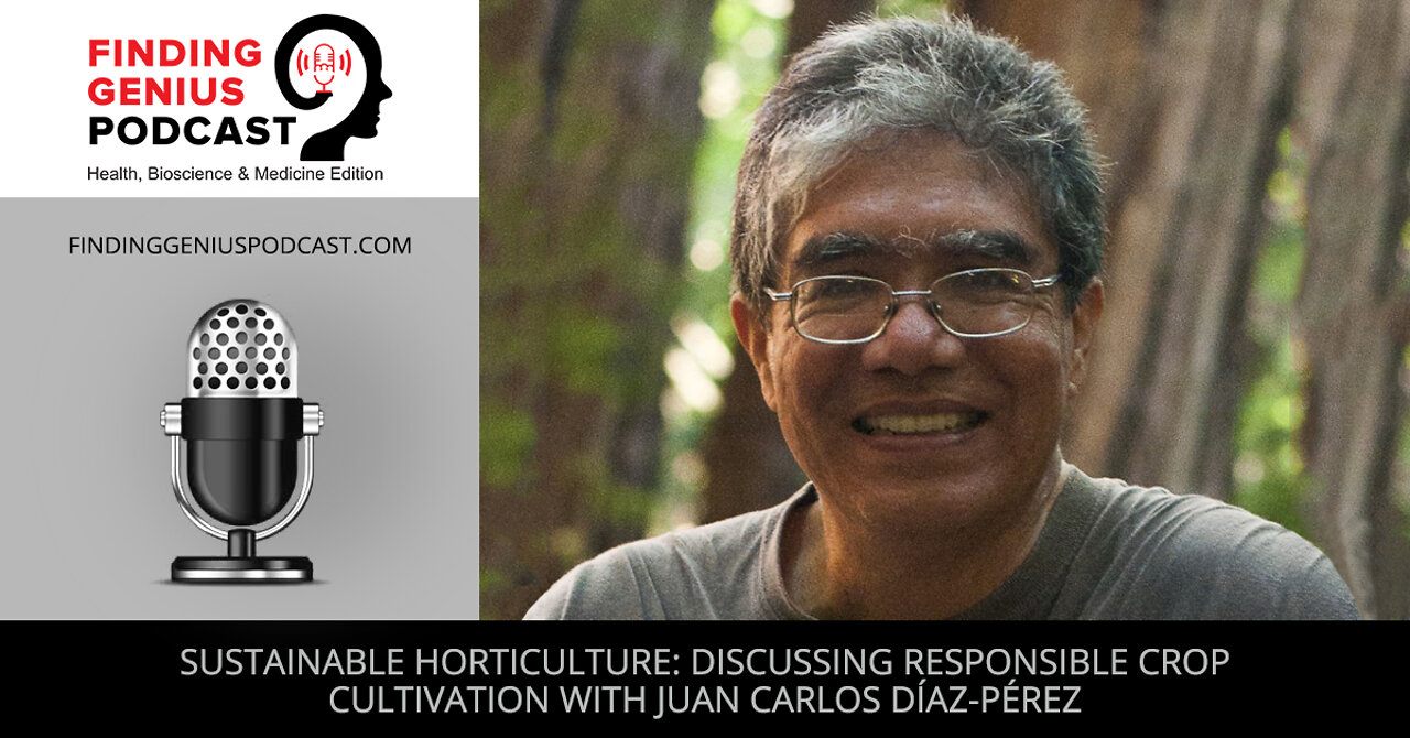 Sustainable Horticulture: Discussing Responsible Crop Cultivation With Juan Carlos Díaz-Pérez