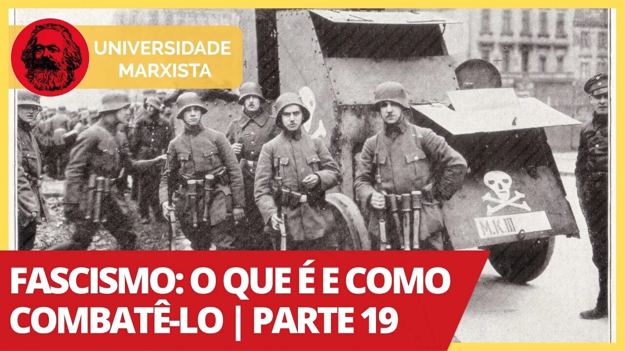 Fascismo: o que é e como combatê-lo | Parte 19 - Universidade Marxista nº 301