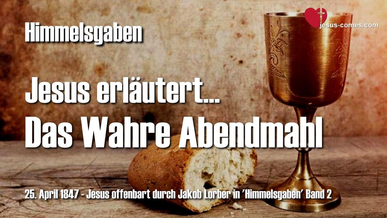 Das wahre Abendmahl ... Jesus erläutert ❤️ Himmelsgaben offenbart durch Jakob Lorber