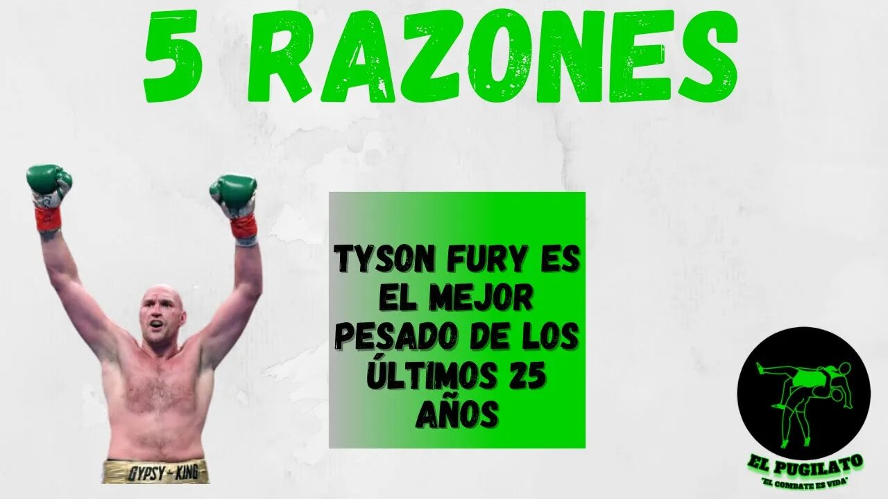 Las 5 razones por las cuales Tyson Fury es el mejor pesado de los últimos 25 años.