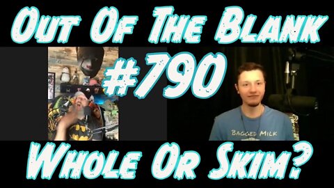 Out Of The Blank #790 - Whole Or Skim? (Brian Bridges)