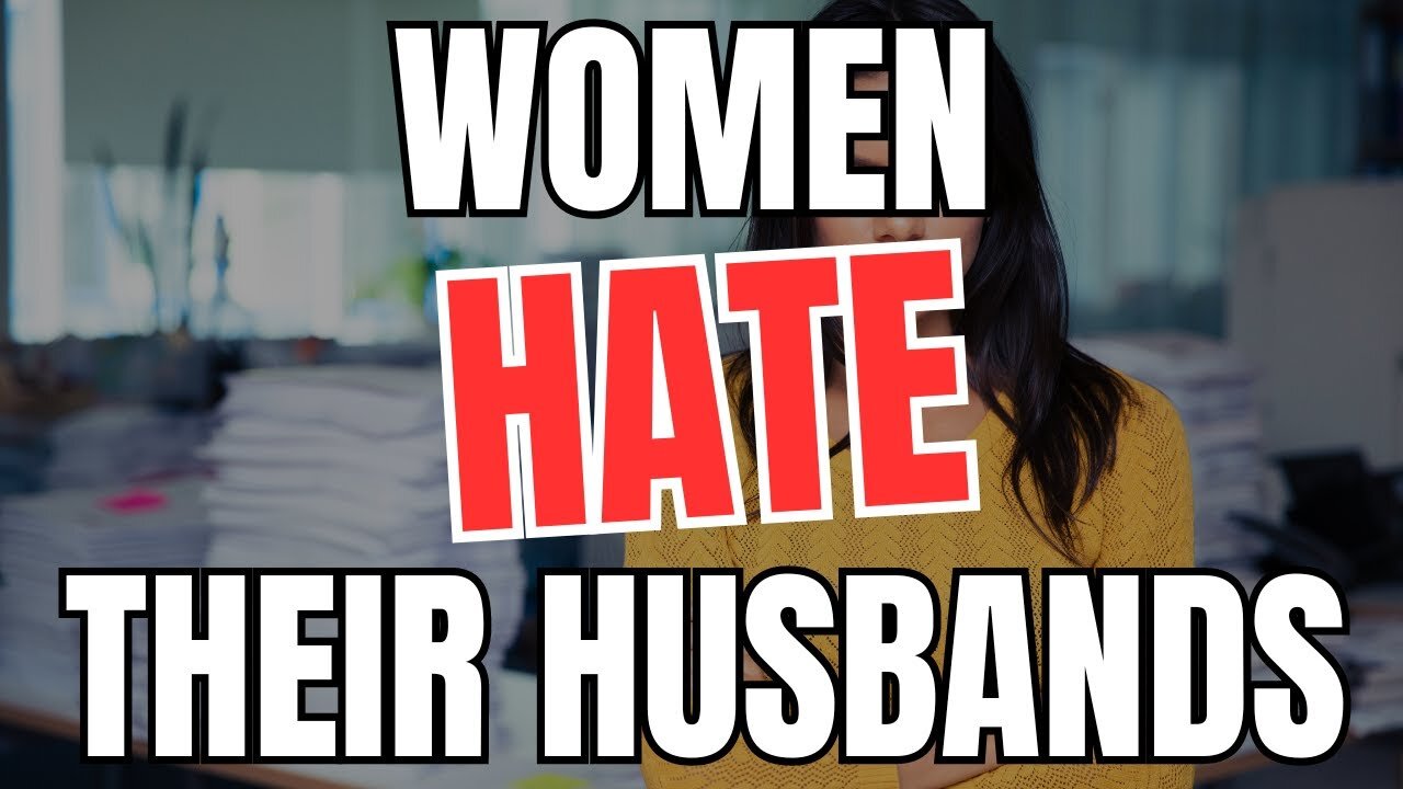 Women Hate Their Husbands