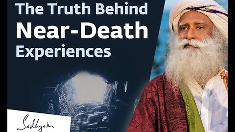 The Truth Behind Near Death Experiences Sadhguru Soul Of Life - Made By God Answers