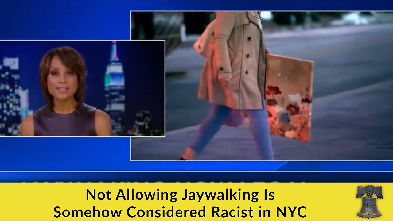 Not Allowing Jaywalking Is Somehow Considered Racist in NYC