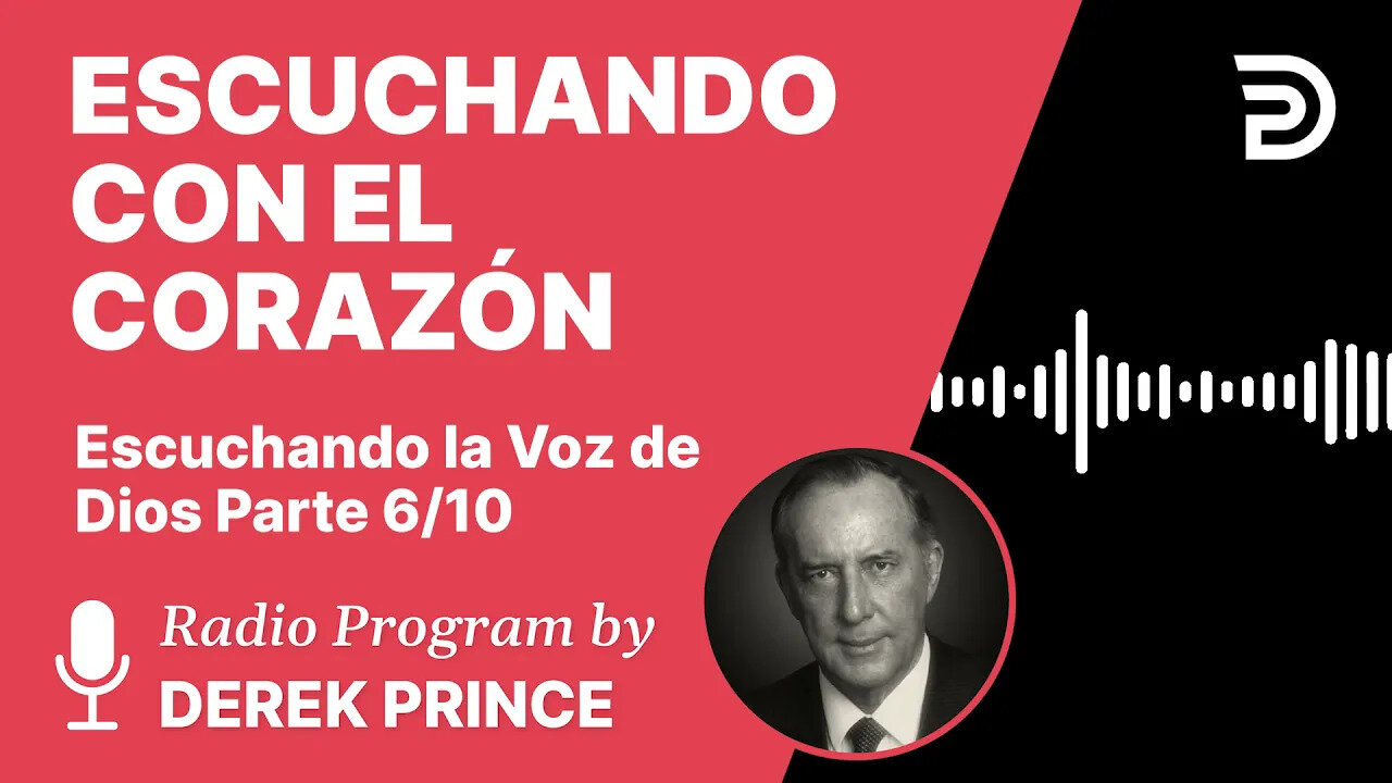 Escuchando la Voz de Dios Pt 6 de 10 - Escuchando con el Corazón - Derek Prince