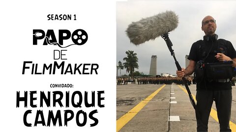 Papo De FilmMaker - HENRIQUE CAMPOS - Técnico De Audio/Som 🎬 - Entrevista - Season 1