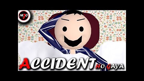 MAKE JOKE OF __MJO__ - ACCIDENT HO GAYA