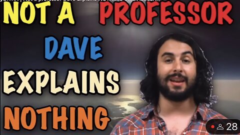 Not a professor Dave Explains NOTHING, don’t listen to Youtube‘s lying Flat Earth debunker, It’s Youtube propaganda!