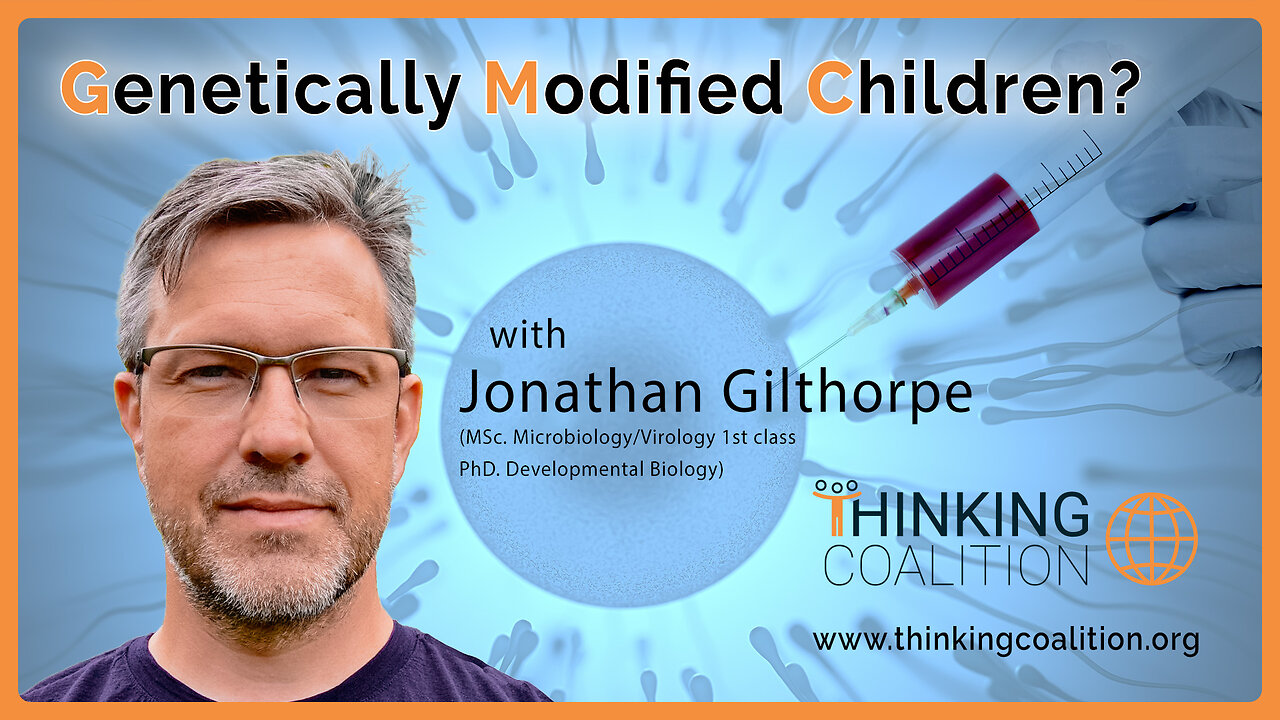 Genetically Modified Children with Jonathan Gilthorpe