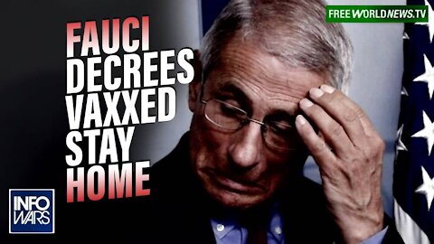 Video: Fauci Decrees That Vaccinated And Boosted Americans Should Not Leave Home