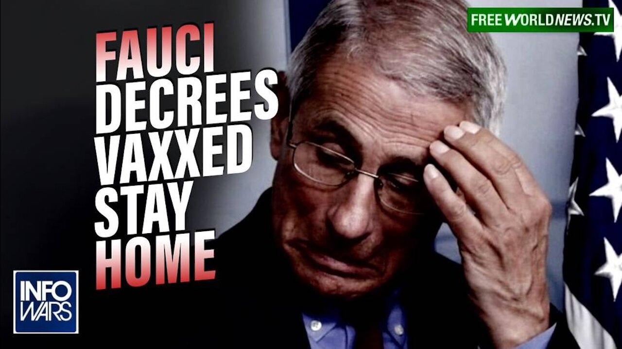 Video: Fauci Decrees That Vaccinated And Boosted Americans Should Not Leave Home