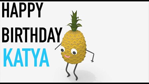 Happy Birthday KATYA! - PINEAPPLE Birthday Song