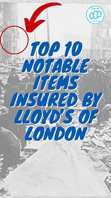 Top 10 Notable Items Insured by Lloyd’s of London