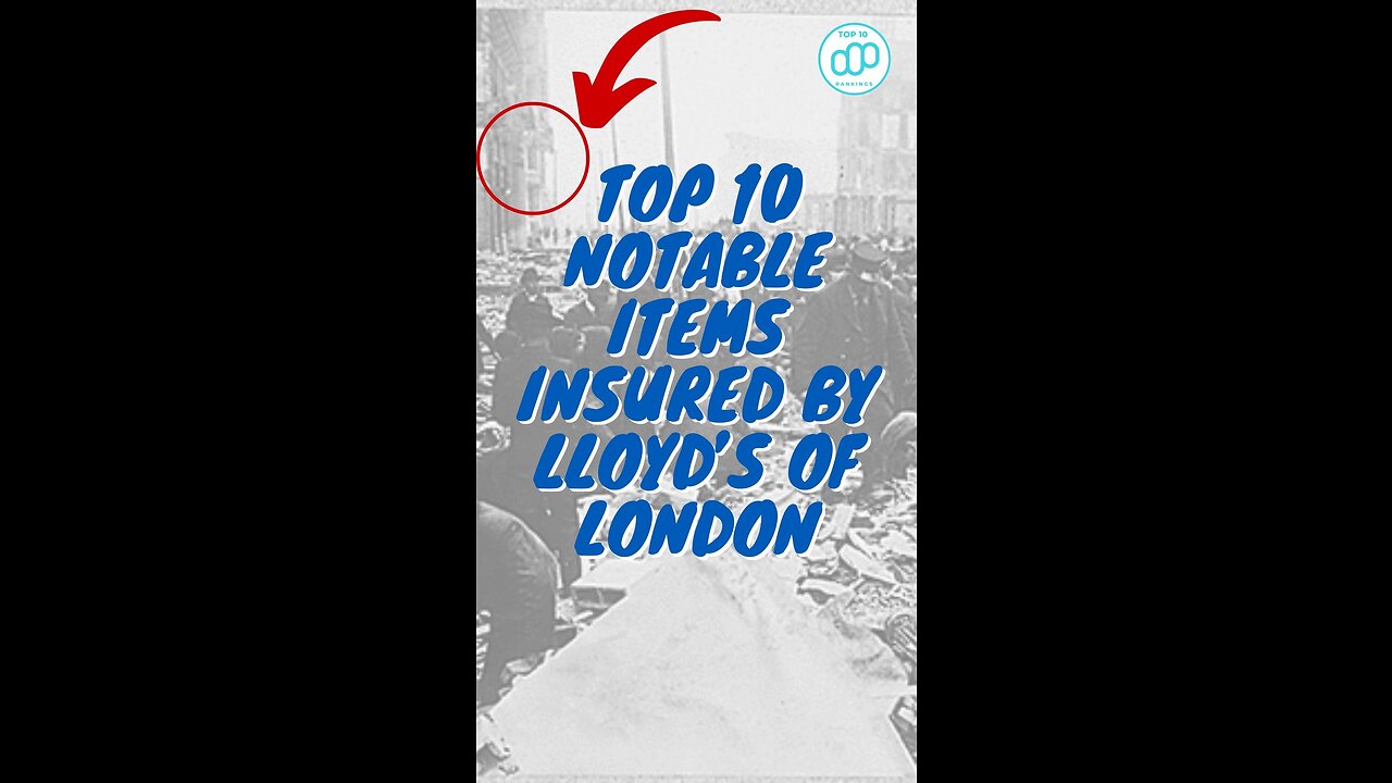 Top 10 Notable Items Insured by Lloyd’s of London