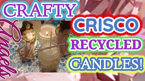 IN MINUTES!~Homemade, Recycled CRISCO Angel Candles!