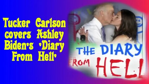 Tucker Carlson comments on the contents of Ashley Biden's diary