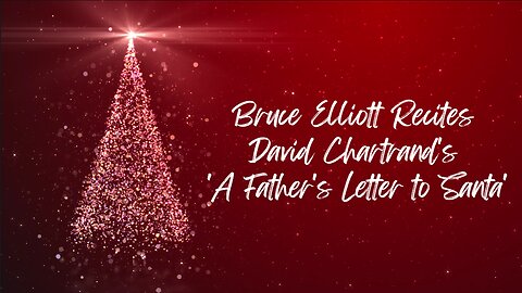 Bruce Elliott Recites David Chartrand's 'A Father's Letter to Santa'