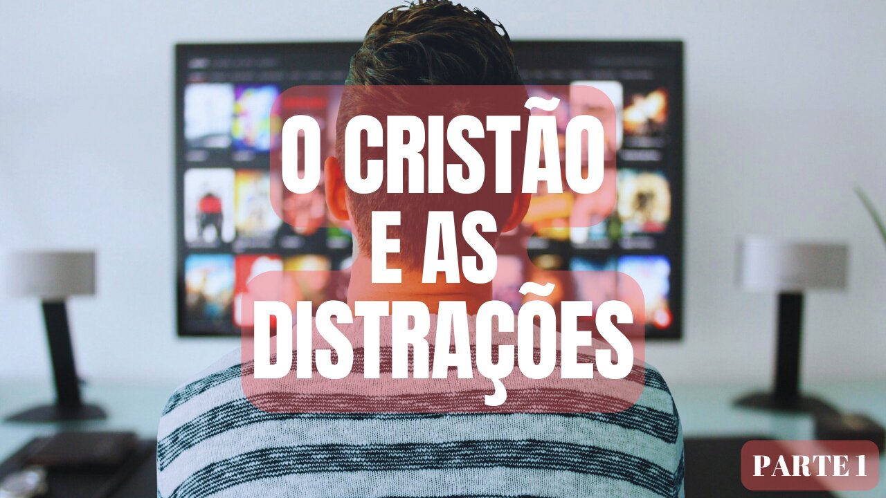 O Cristão e as Distrações