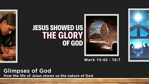 March 31, 2024 // Jesus Showed Us the Glory of God // Glimpses of God