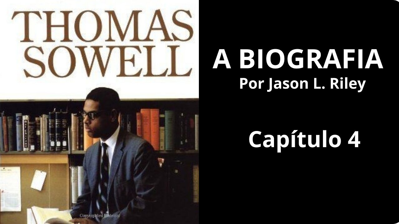 Thomas Sowell | A Biografia (Capítulo IV)