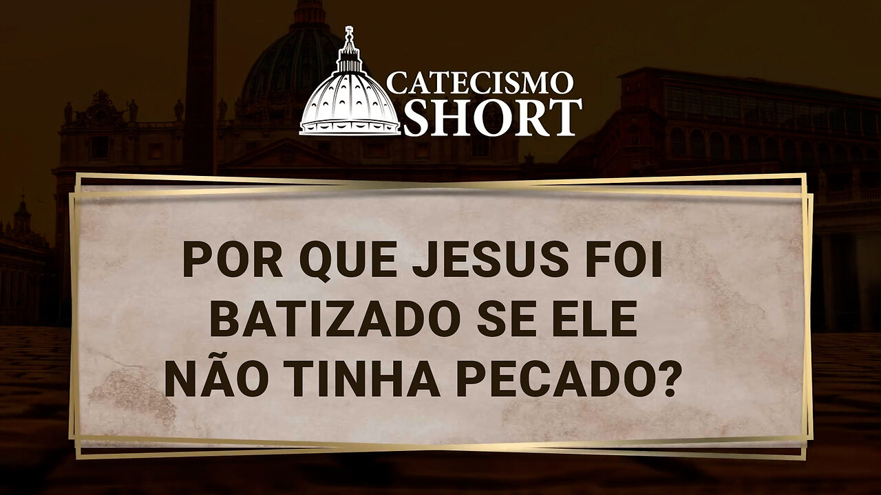 Por que Jesus foi batizado se Ele não tinha pecado?