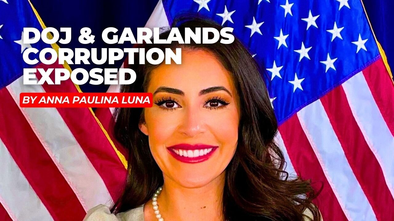 Anna Paulina Luna EXPOSES DOJ & Garlands Corruption