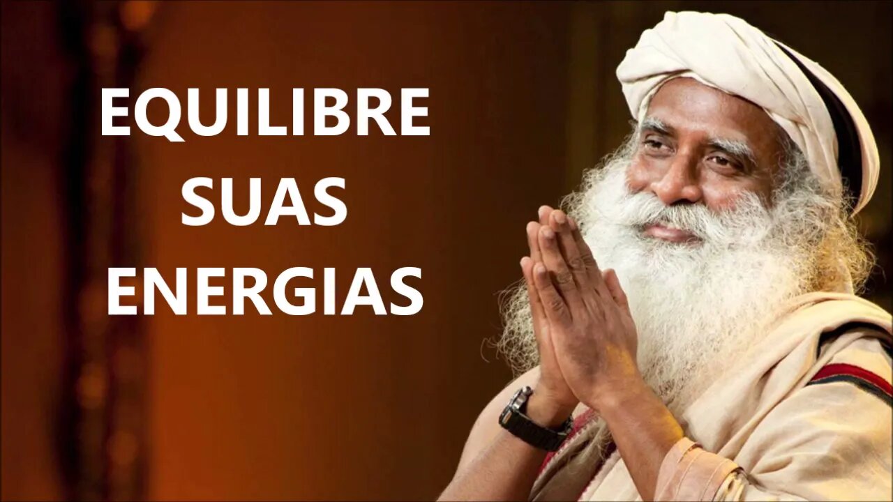 EQUILIBRE SUAS ENERGIAS COM A TERRA, SADHGURU, DUBLADO