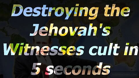 Destroying the Jehovah's Witnesses cult in 5 seconds