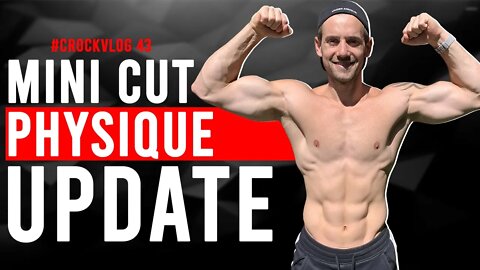 Physique Update on my Mini Cut | Weekly #CrockVlog 43