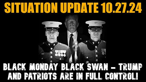 Judy Byington. SGAnon ~ Situation Update 10/27/24 - Black Monday Black Swan - Trump and Patriots Are in Full Control!