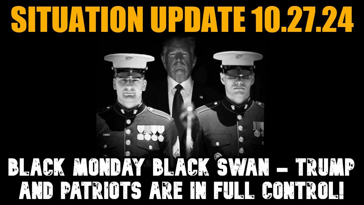 Judy Byington. SGAnon ~ Situation Update 10/27/24 - Black Monday Black Swan - Trump and Patriots Are in Full Control!