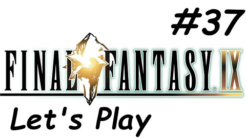 Let's Play Final Fantasy 9 - Part 37