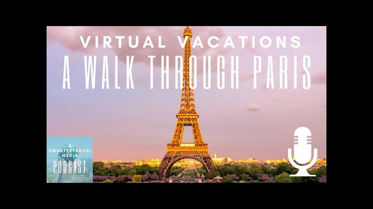 Virtual Vacations- A Walk Through Paris - SmarterTravel