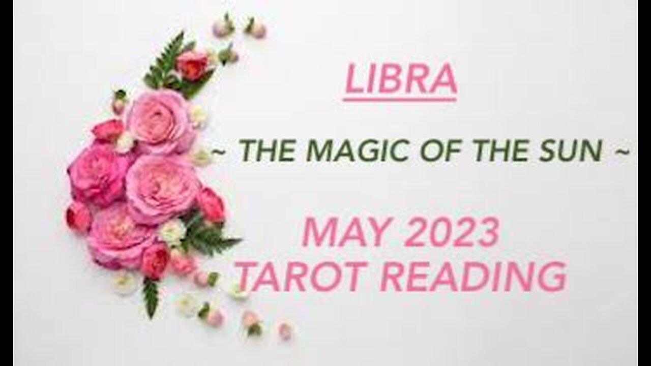 LIBRA ~ THE MAGIC OF THE SUN ~ MAY 2023 #TAROT #READING