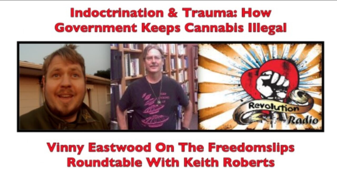 Indoctrination & Trauma, How Government Keeps Cannabis Illegal, Keith Roberts - 4 May 2018