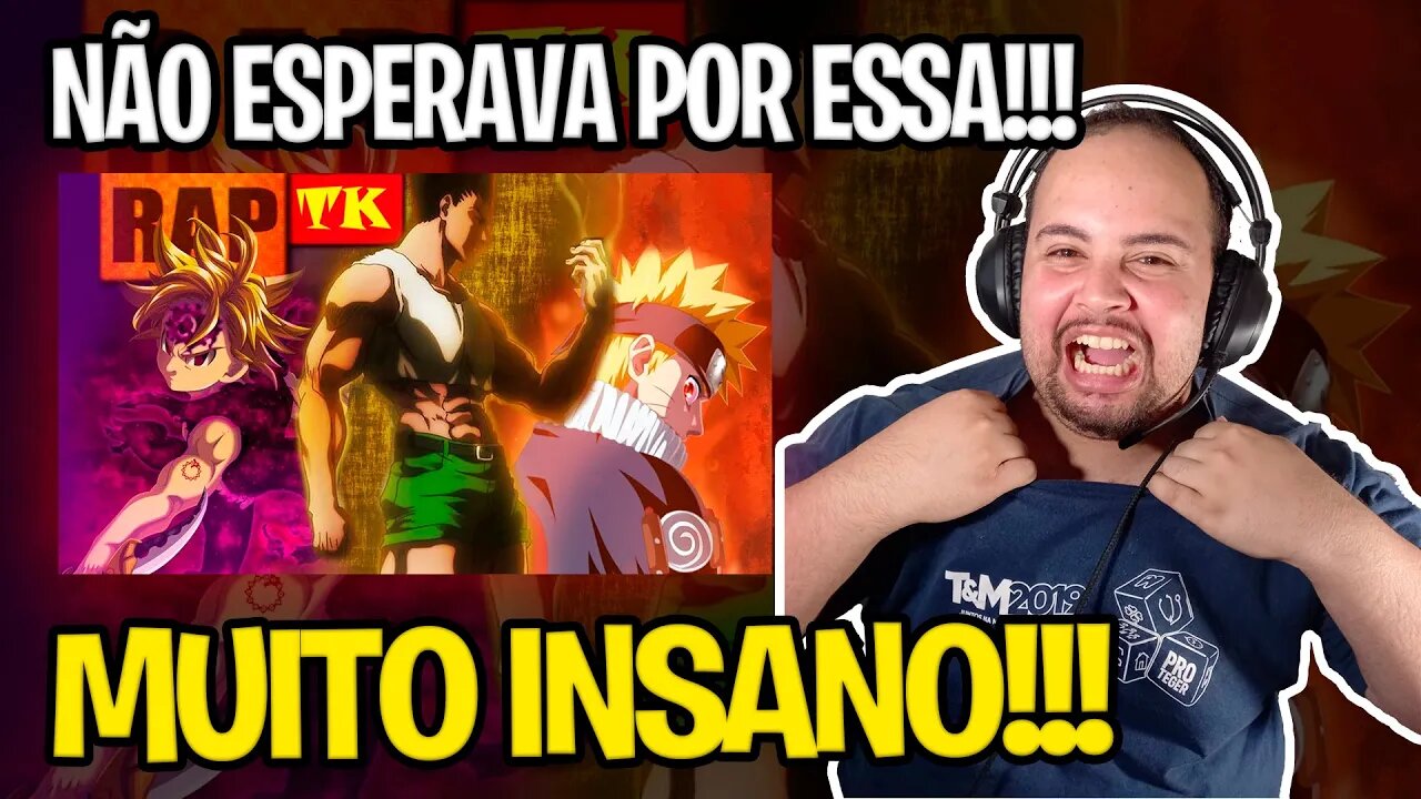 REACT Rap A Ira dos Protagonistas (GON, MELIODAS, NARUTO) / FT Daarui e Enygma / TK RAPS (RockItPro)