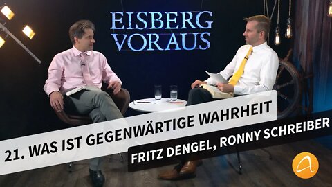 21. Was ist gegenwärtige Wahrheit # Fritz Dengel, Ronny Schreiber # Eisberg voraus