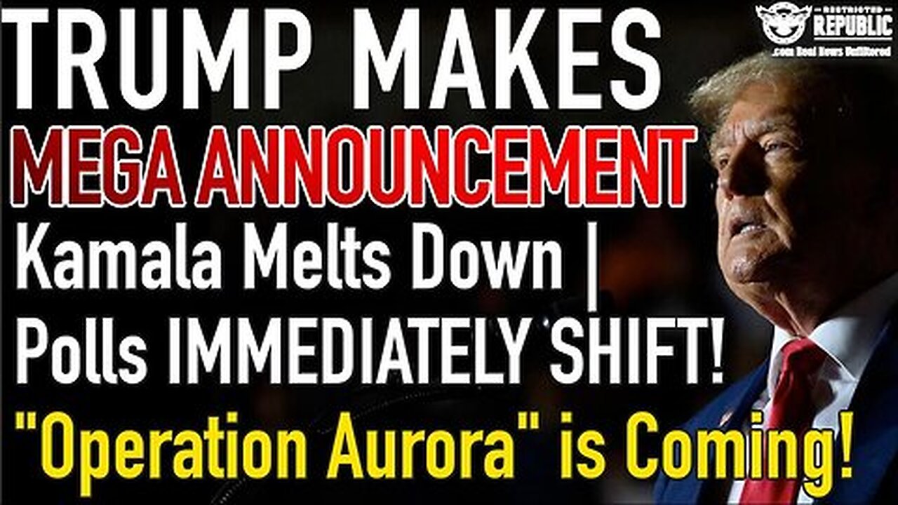 Trump Makes MEGA Announcement! Kamala Melts Down - Polls SHIFT! 'Operation Aurora' is Coming