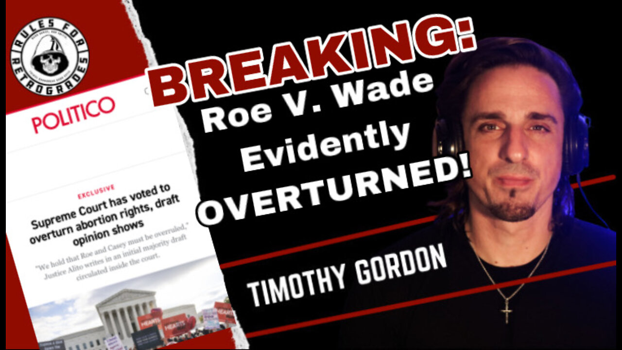 BREAKING: Roe V. Wade Evidently to be OVERTURNED!