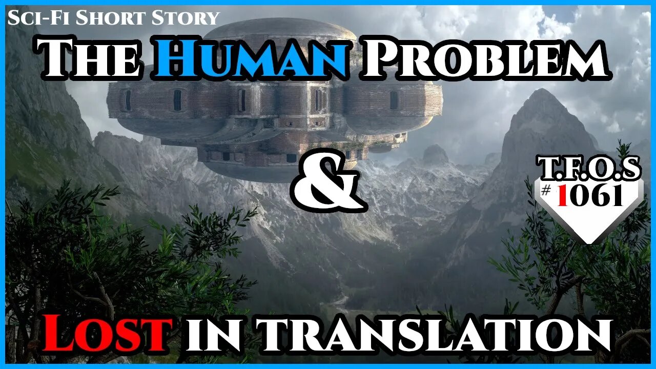 The Human Problem & Lost in translation | Humans are space Orcs | HFY | TFOS1061