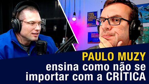 Paulo Muzy ensina como não se importar com a crítica *CORTES*