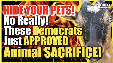 Hide Your Pets!! These Democrats Just Approved Animal Sacrifice! No Joke!