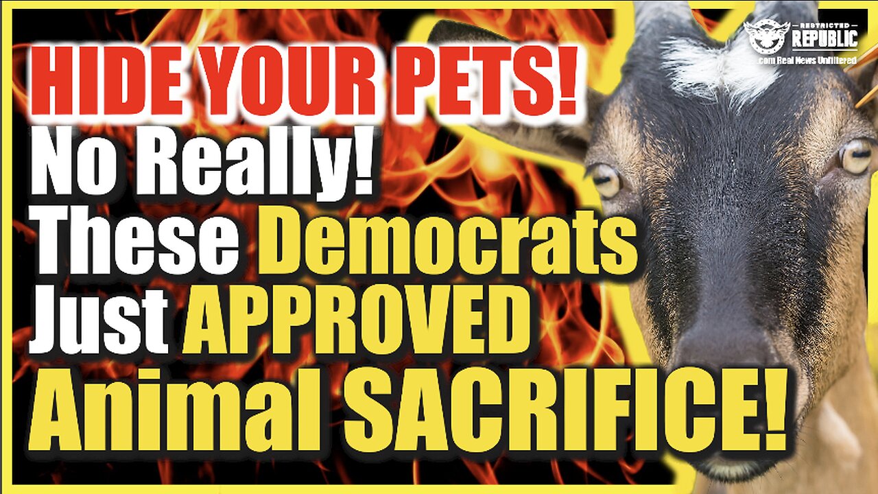 Hide Your Pets!! These Democrats Just Approved Animal Sacrifice! No Joke!